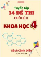 Tuyển tập 14 Đề thi cuối Kì 2 môn Khoa học 4 sách Cánh Diều (Kèm đáp án)